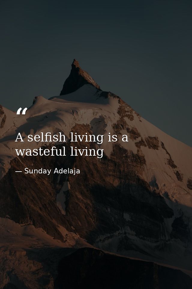 A selfish living is a wasteful living — Sunday Adelaja