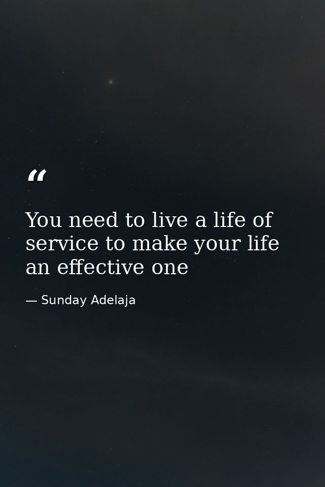 You need to live a life of service to make your life an effective one — Sunday Adelaja