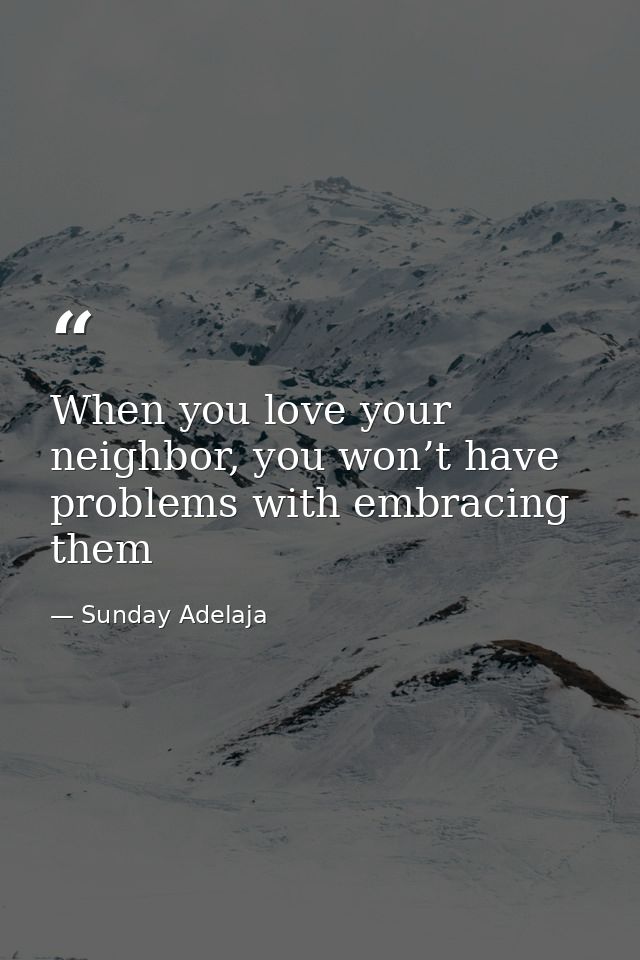 When you love your neighbor, you won’t have problems with embracing them — Sunday Adelaja