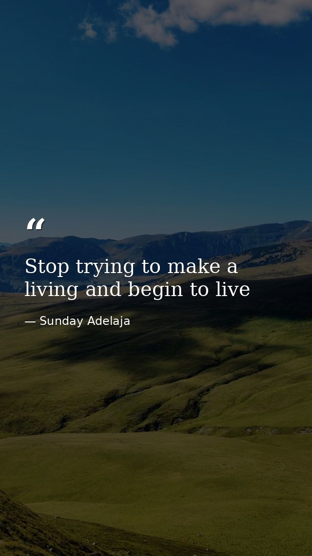 Stop trying to make a living and begin to live — Sunday Adelaja
