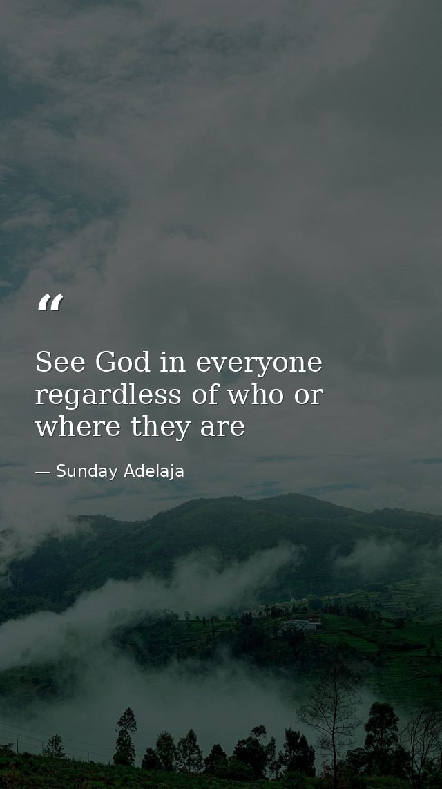 See God in everyone regardless of who or where they are — Sunday Adelaja