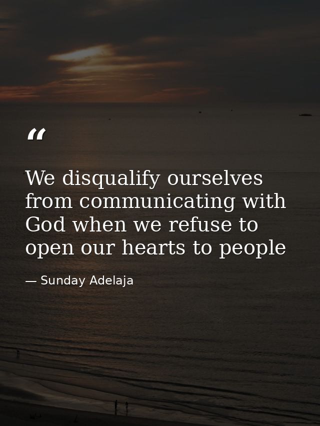 We disqualify ourselves from communicating with God when we refuse to open our hearts to people — Sunday Adelaja