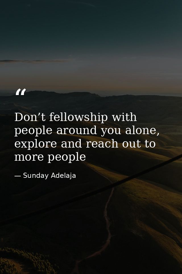 Don’t fellowship with people around you alone, explore and reach out to more people — Sunday Adelaja