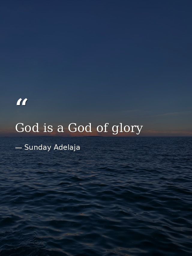 God is a God of glory — Sunday Adelaja