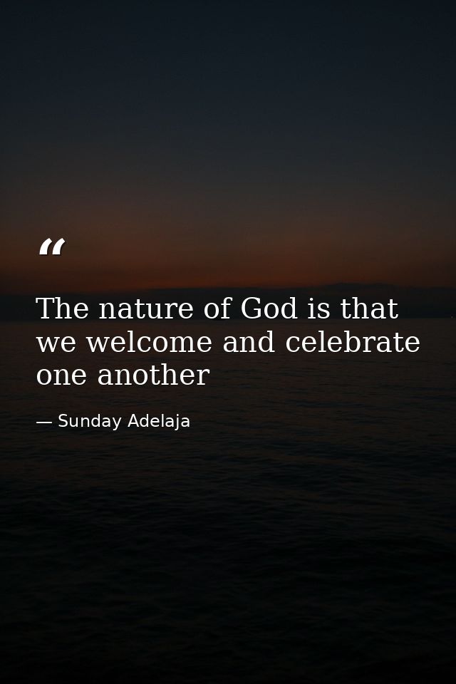The nature of God is that we welcome and celebrate one another — Sunday Adelaja