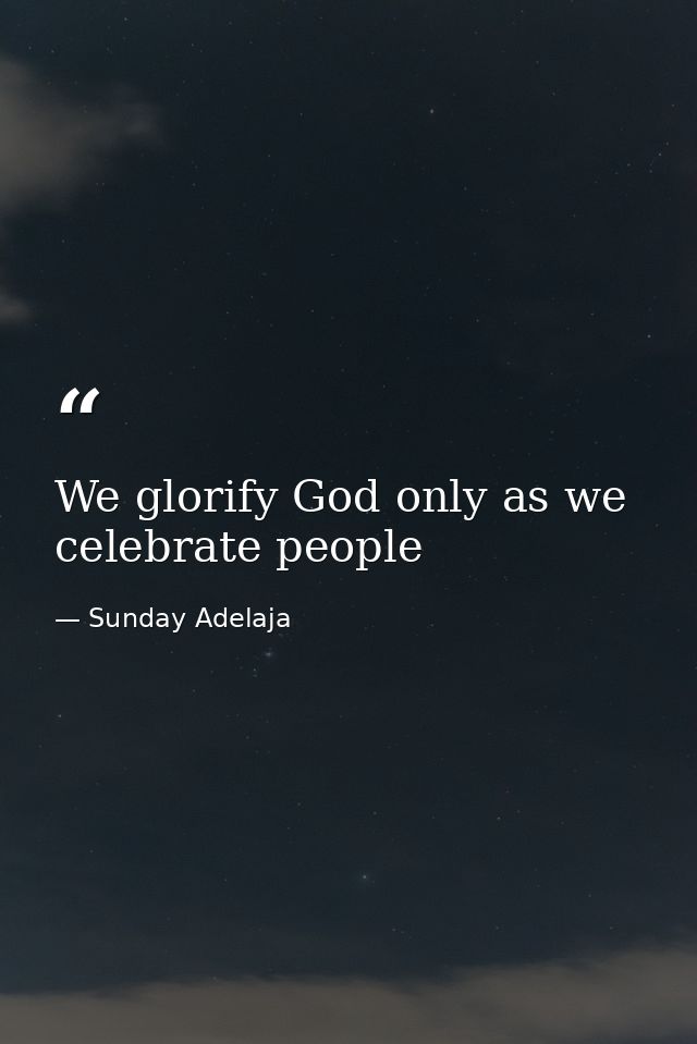 We glorify God only as we celebrate people — Sunday Adelaja