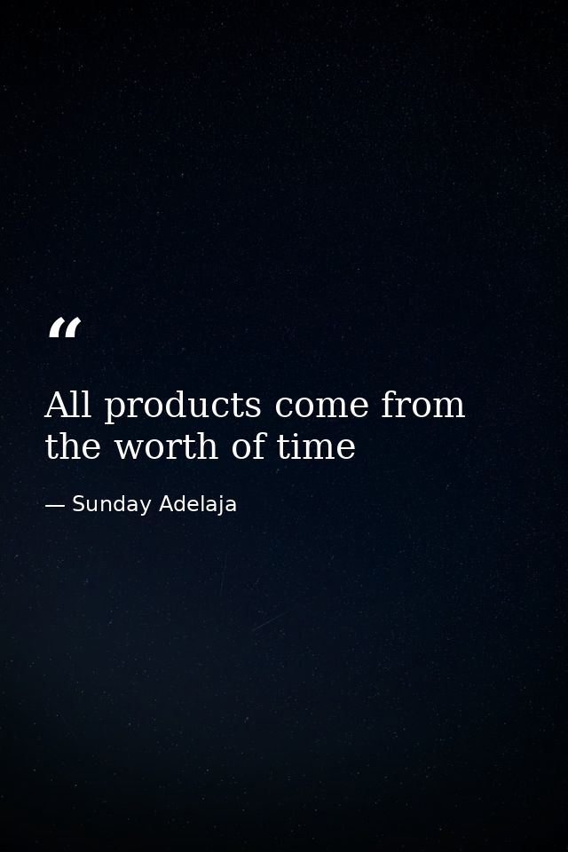 All products come from the worth of time — Sunday Adelaja