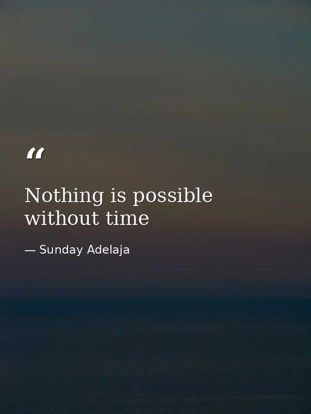 Nothing is possible without time — Sunday Adelaja