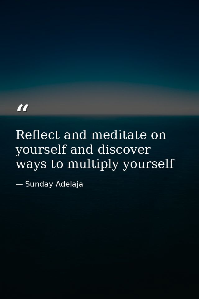 Reflect and meditate on yourself and discover ways to multiply yourself — Sunday Adelaja
