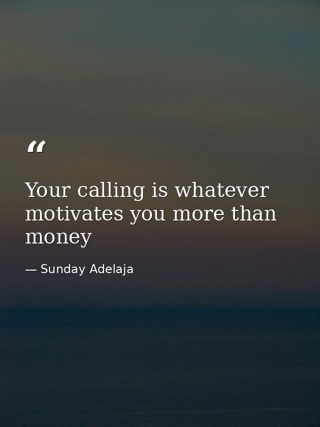 Your calling is whatever motivates you more than money — Sunday Adelaja