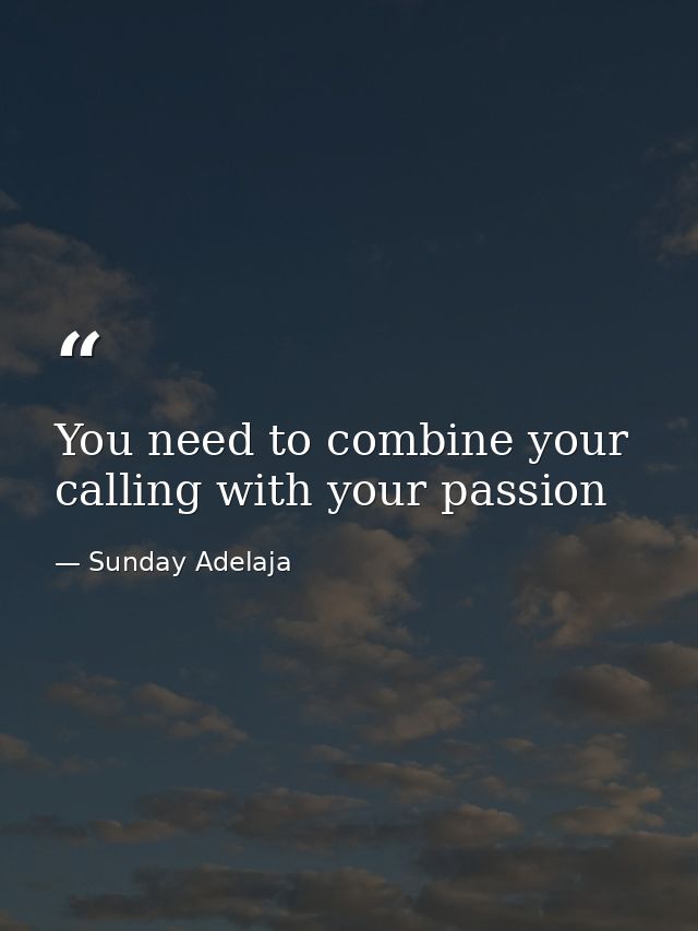 You need to combine your calling with your passion — Sunday Adelaja