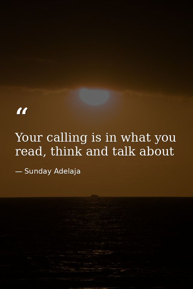 Your calling is in what you read, think and talk about — Sunday Adelaja
