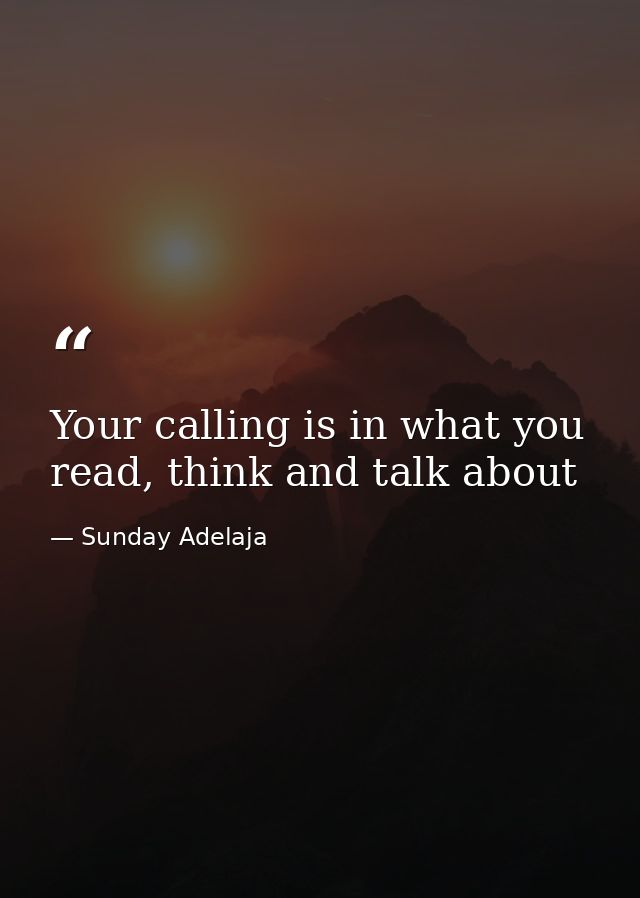 Your calling is in what you read, think and talk about — Sunday Adelaja