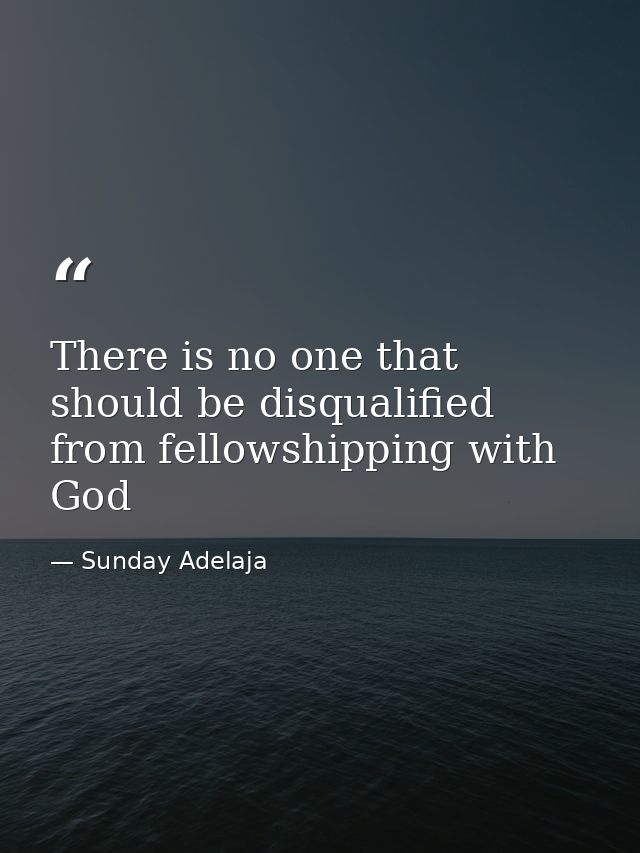There is no one that should be disqualified from fellowshipping with God — Sunday Adelaja