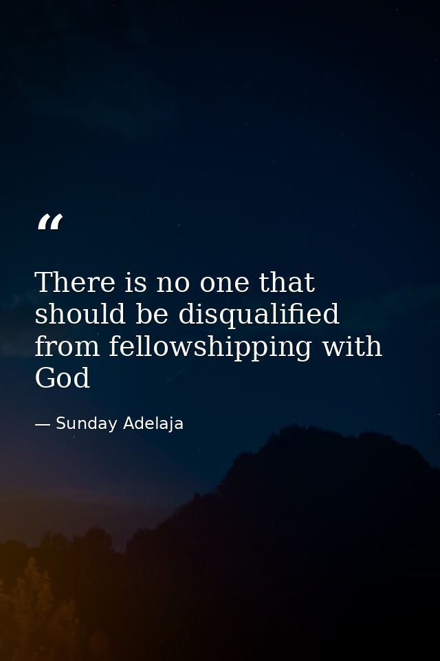 There is no one that should be disqualified from fellowshipping with God — Sunday Adelaja