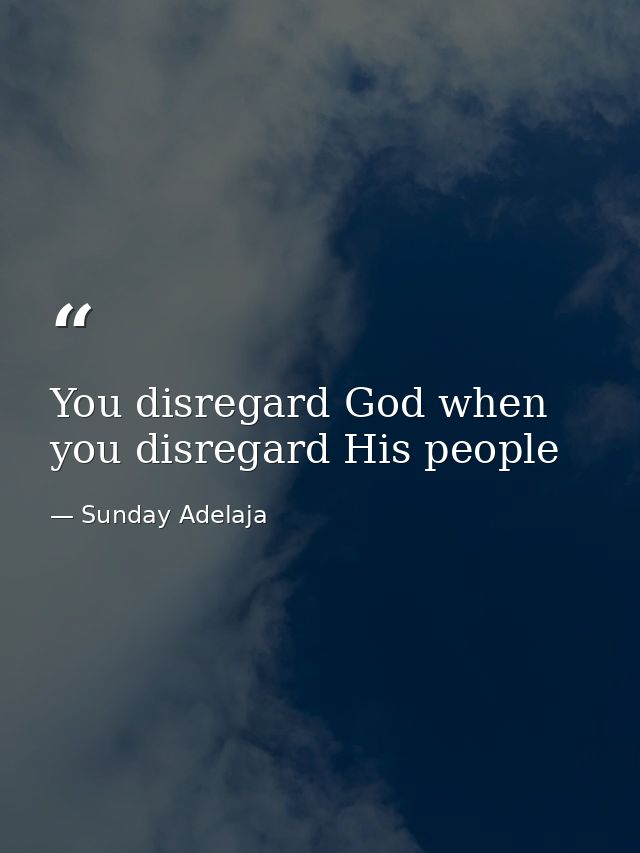 You disregard God when you disregard His people — Sunday Adelaja