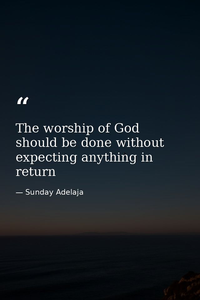 The worship of God should be done without expecting anything in return — Sunday Adelaja