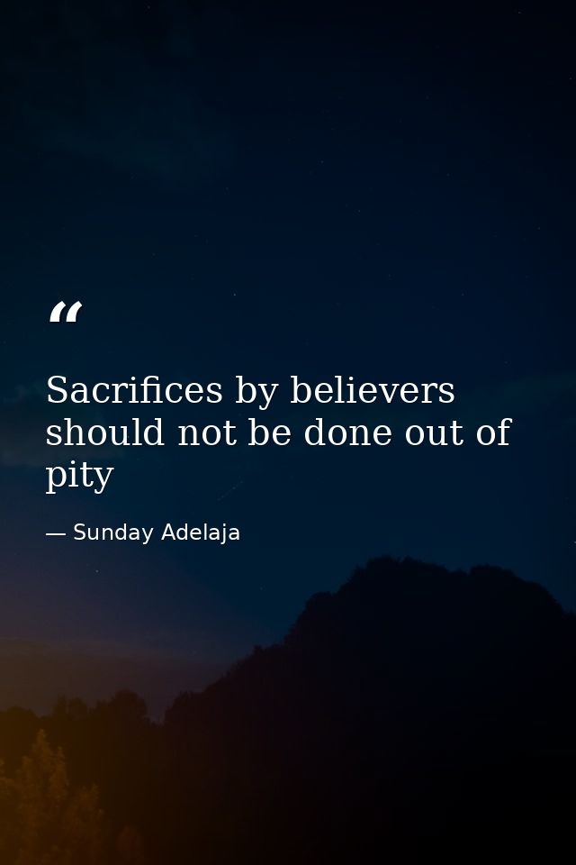 Sacrifices by believers should not be done out of pity — Sunday Adelaja