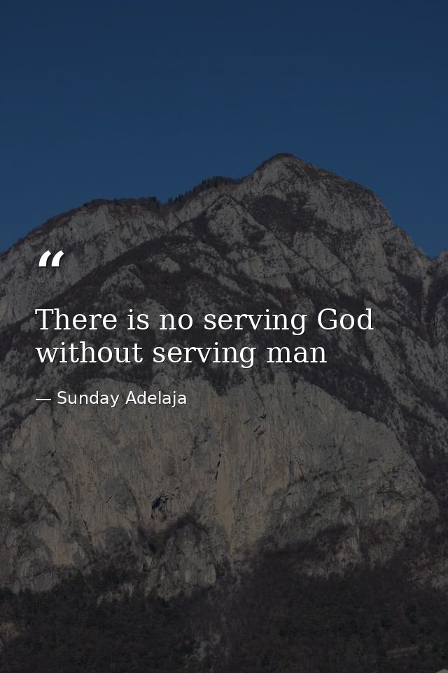 There is no serving God without serving man — Sunday Adelaja