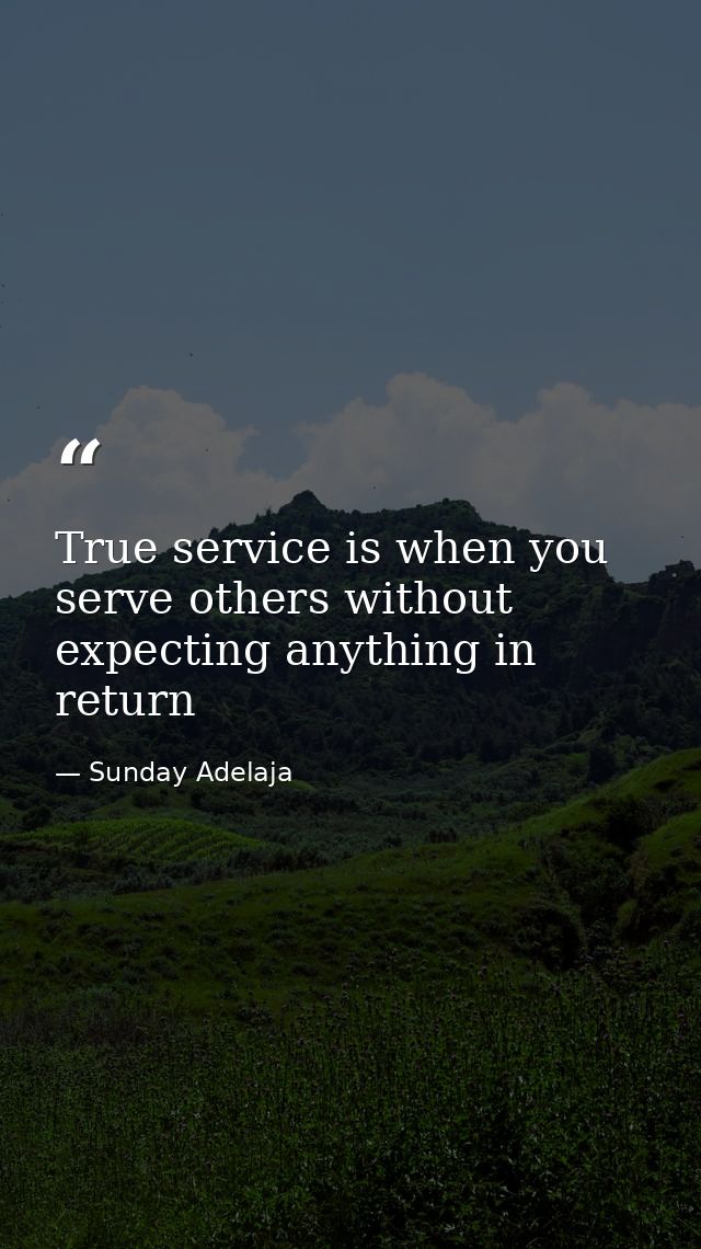 True service is when you serve others without expecting anything in return — Sunday Adelaja