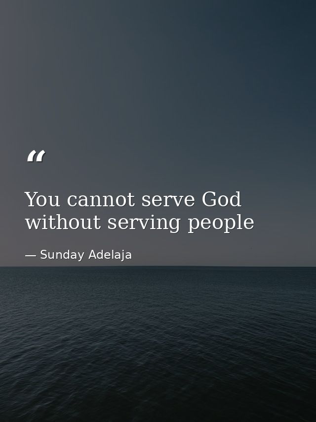 You cannot serve God without serving people — Sunday Adelaja
