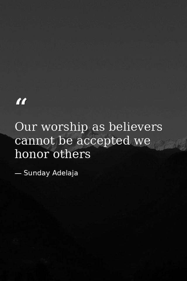 Our worship as believers cannot be accepted we honor others — Sunday Adelaja