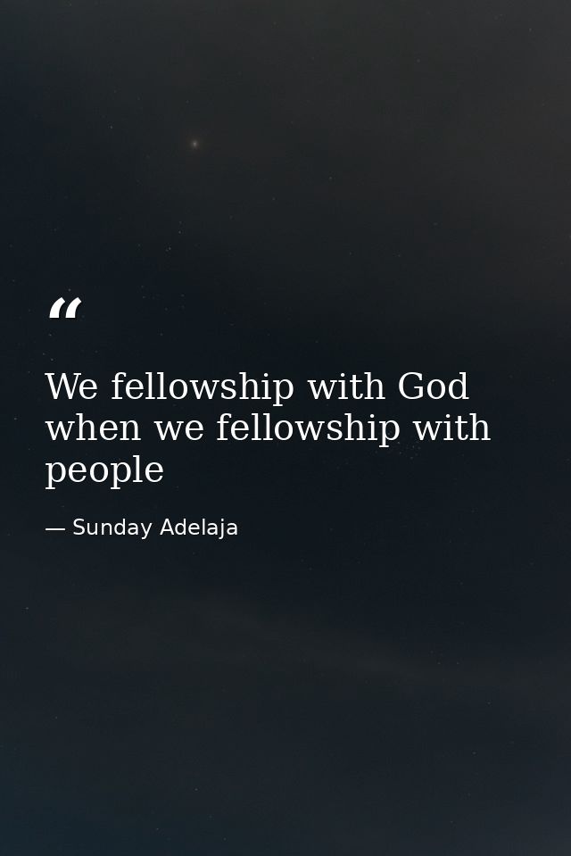 We fellowship with God when we fellowship with people — Sunday Adelaja