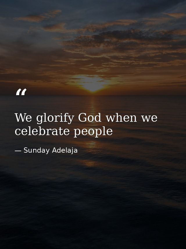 We glorify God when we celebrate people — Sunday Adelaja