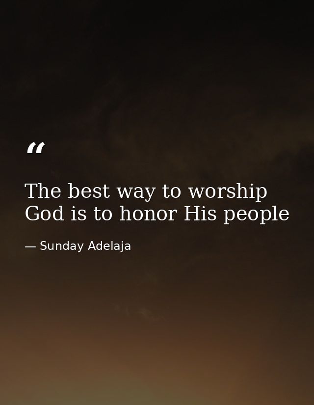 The best way to worship God is to honor His people — Sunday Adelaja