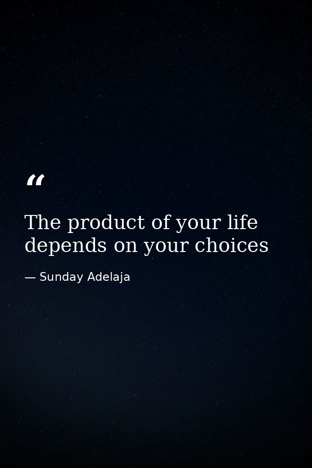 The product of your life depends on your choices — Sunday Adelaja