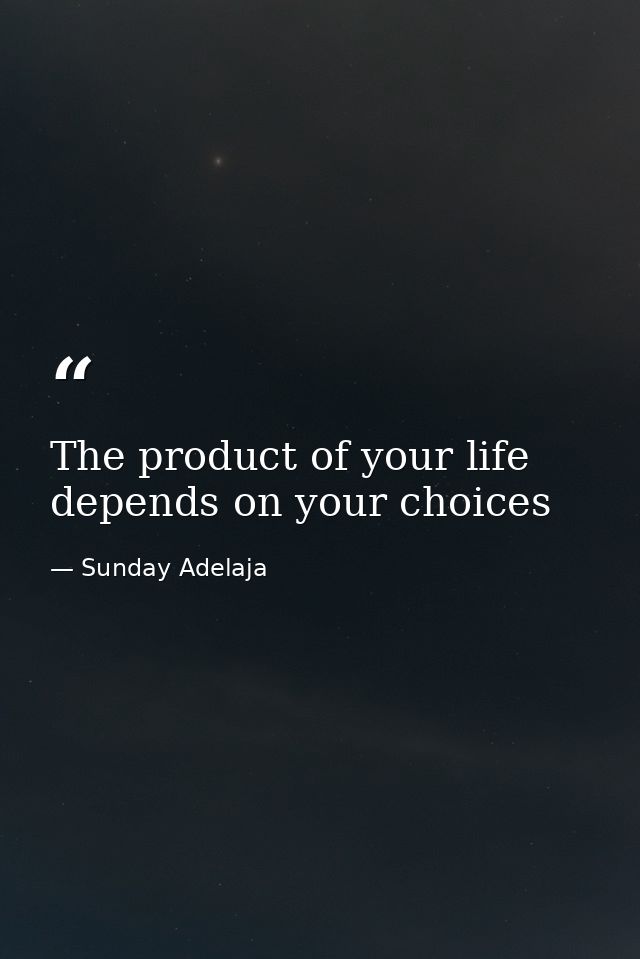 The product of your life depends on your choices — Sunday Adelaja