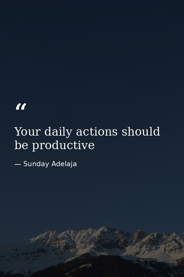 Your daily actions should be productive — Sunday Adelaja