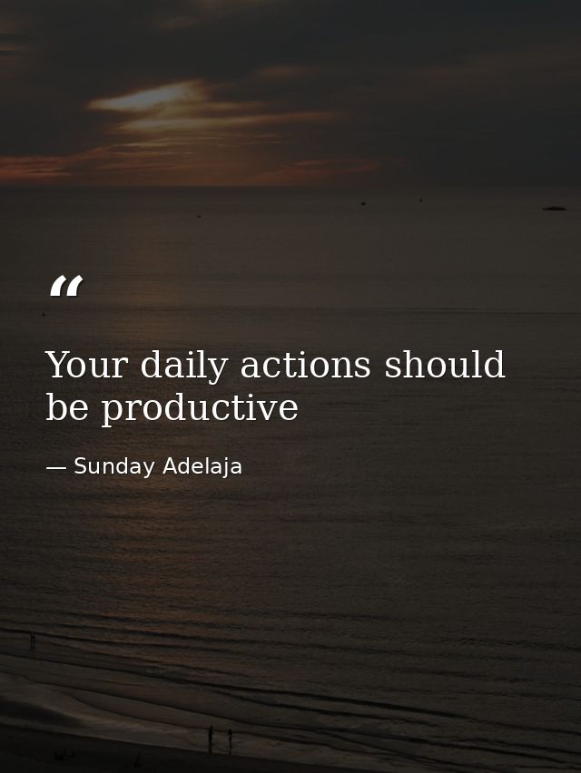 Your daily actions should be productive — Sunday Adelaja