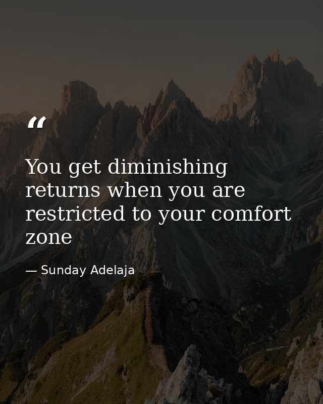 You get diminishing returns when you are restricted to your comfort zone — Sunday Adelaja