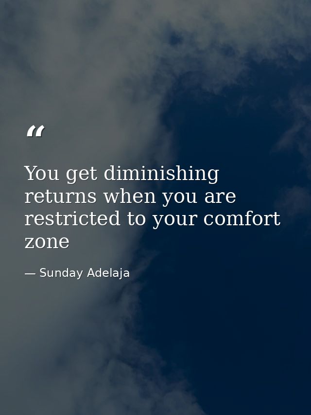 You get diminishing returns when you are restricted to your comfort zone — Sunday Adelaja