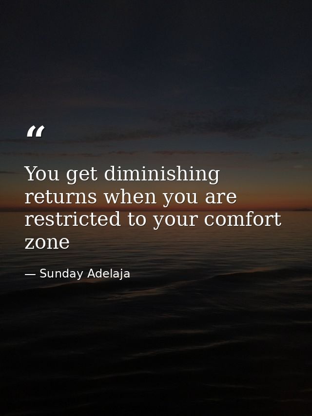 You get diminishing returns when you are restricted to your comfort zone — Sunday Adelaja