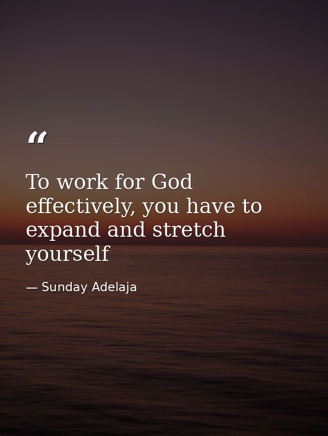 To work for God effectively, you have to expand and stretch yourself — Sunday Adelaja