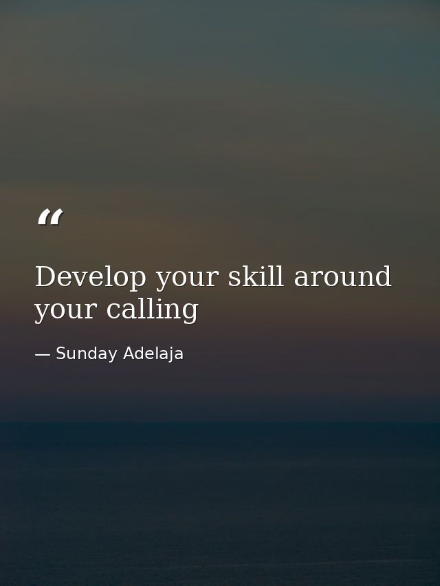 Develop your skill around your calling — Sunday Adelaja
