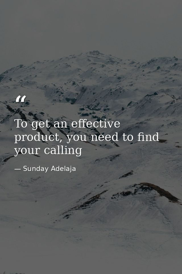 To get an effective product, you need to find your calling — Sunday Adelaja