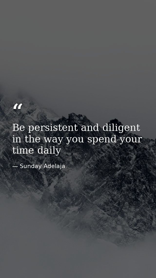 Be persistent and diligent in the way you spend your time daily — Sunday Adelaja