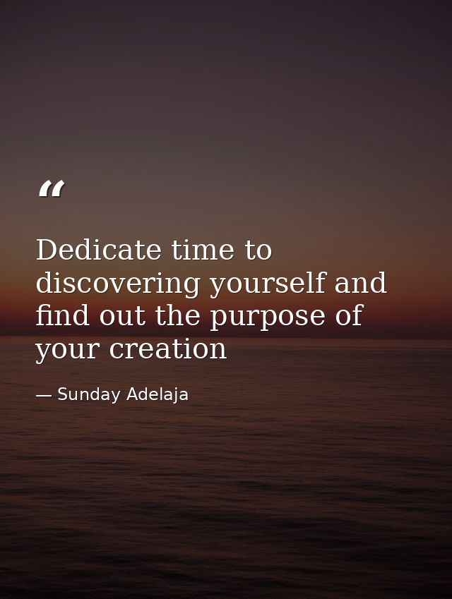 Dedicate time to discovering yourself and find out the purpose of your creation — Sunday Adelaja