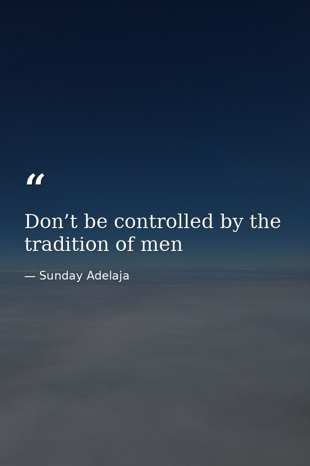 Don’t be controlled by the tradition of men — Sunday Adelaja