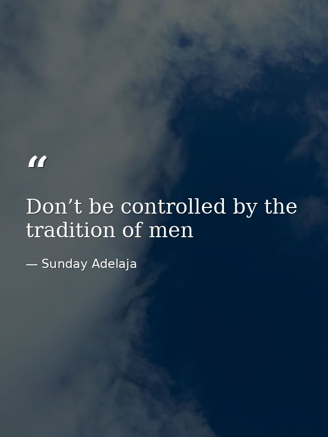 Don’t be controlled by the tradition of men — Sunday Adelaja