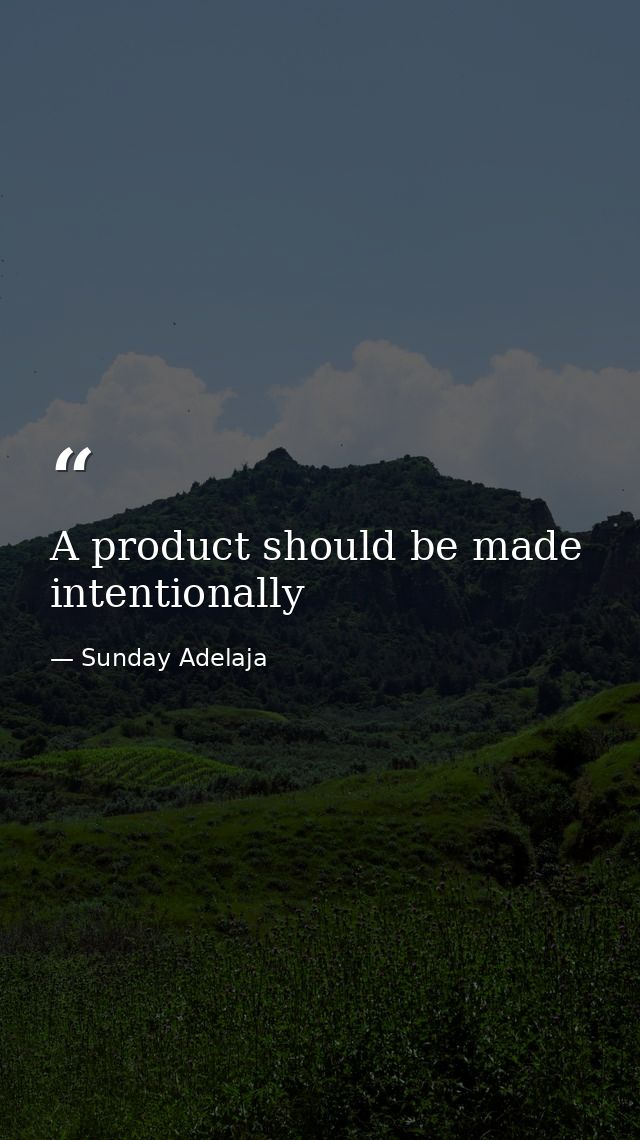A product should be made intentionally — Sunday Adelaja