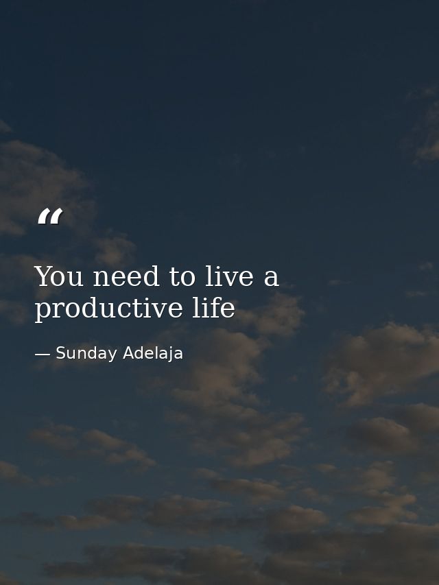 You need to live a productive life — Sunday Adelaja