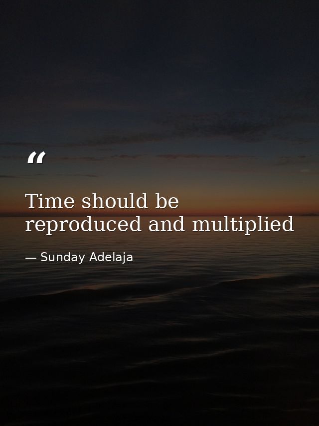 Time should be reproduced and multiplied — Sunday Adelaja