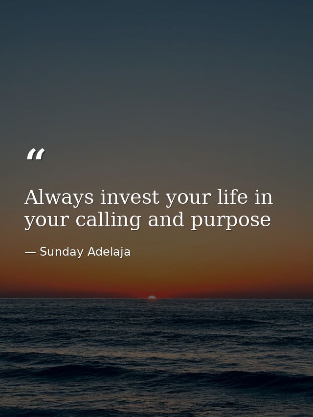 Always invest your life in your calling and purpose — Sunday Adelaja