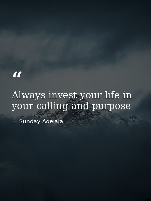 Always invest your life in your calling and purpose — Sunday Adelaja