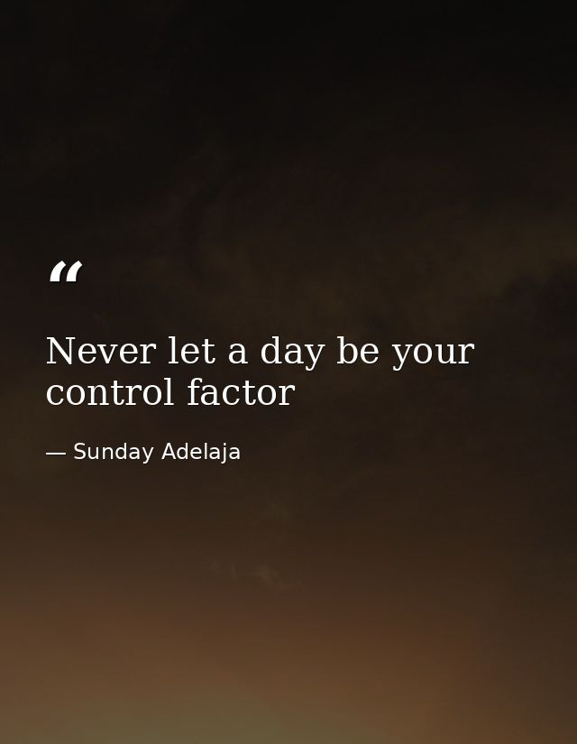 Never let a day be your control factor — Sunday Adelaja