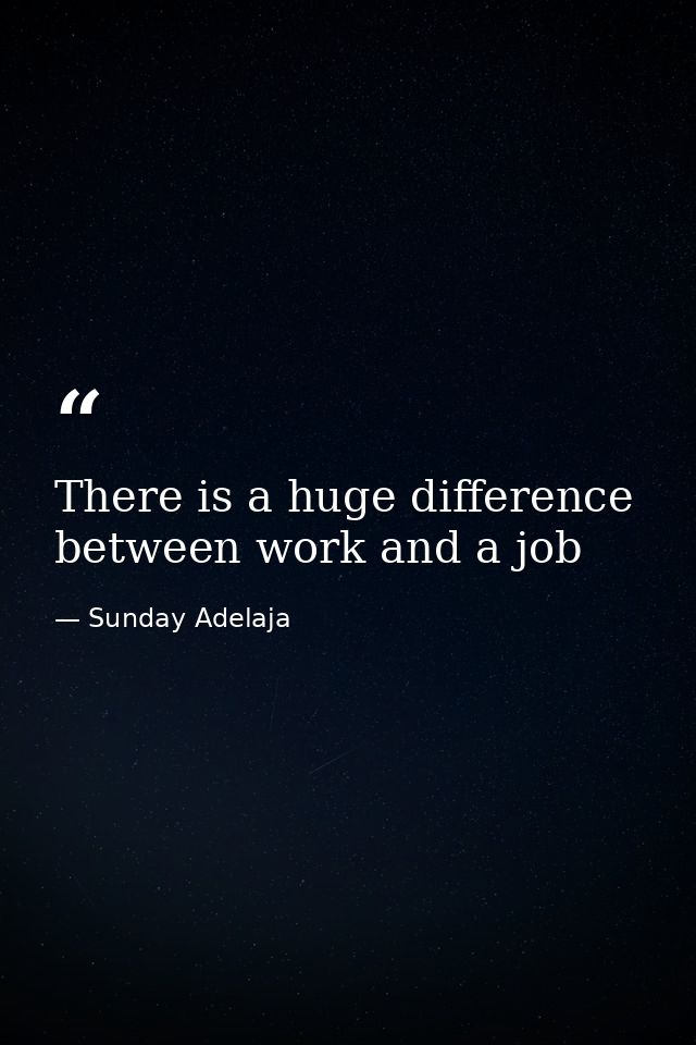 There is a huge difference between work and a job — Sunday Adelaja